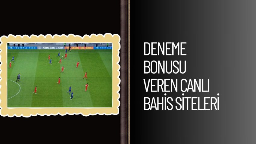 Deneme Bonusu Veren Canlı Bahis Siteleri